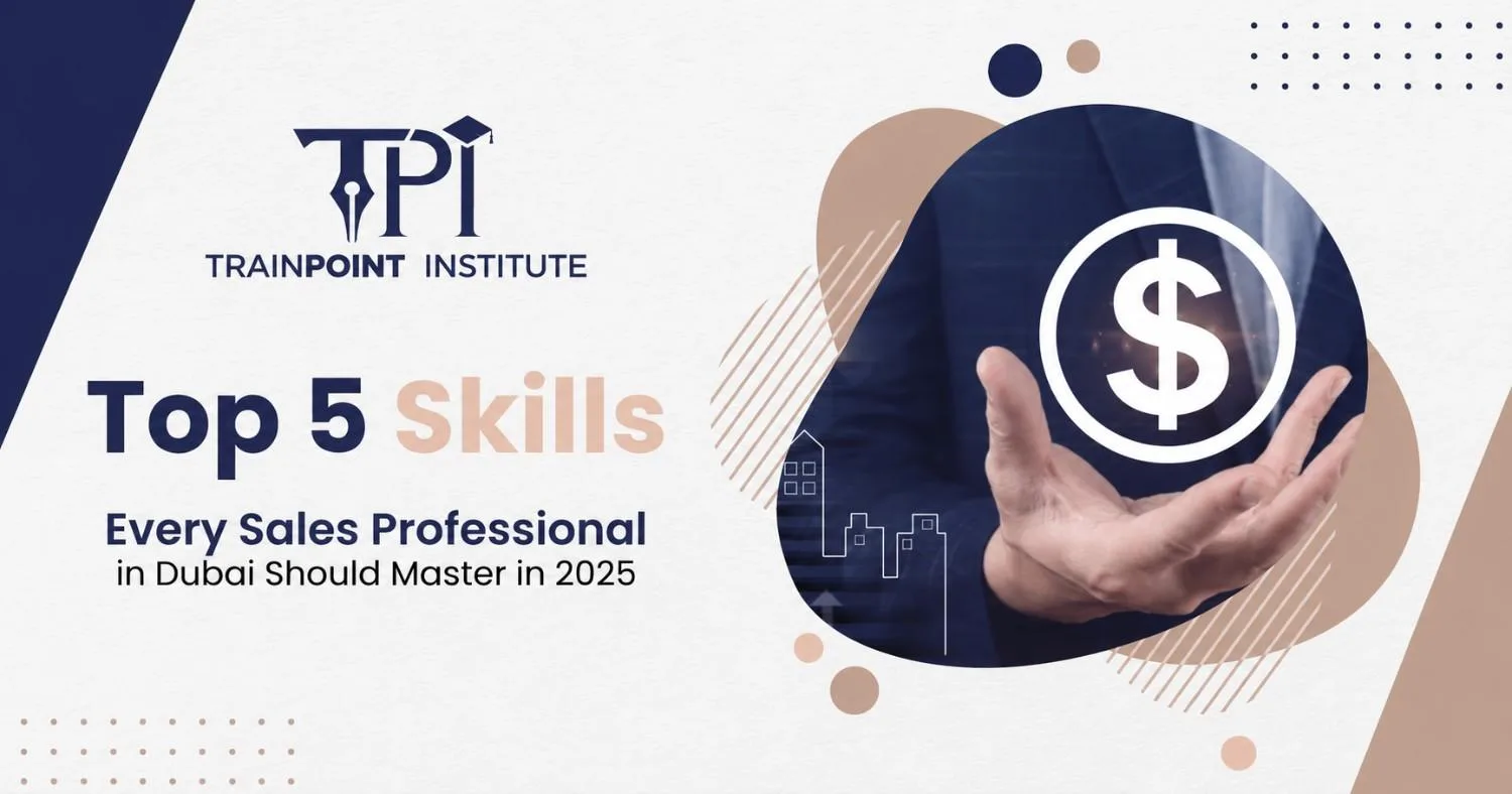 Top 5 Skills Every Sales Professional in Dubai Should Master in 2025